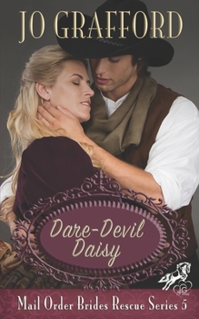 Dare-Devil Daisy - Book #5 of the Mail Order Brides Rescue