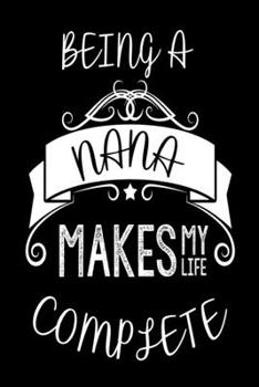 Paperback Being A Nana Makes My Life Complete: Grandmother Appreciation Memory Book Keepsake Gift Book