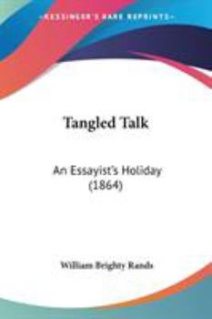 Paperback Tangled Talk: An Essayist's Holiday (1864) Book