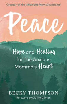 Paperback Peace: Hope and Healing for the Anxious Momma's Heart Book