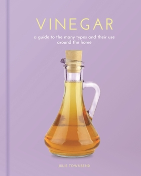 Hardcover Vinegar: A Guide to the Many Types and Their Use Around the Home Book
