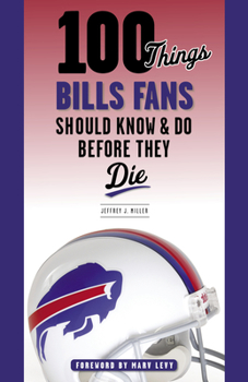 Paperback 100 Things Bills Fans Should Know & Do Before They Die Book