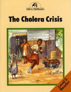 Paperback The Cholera Crisis (Child to Child Readers) Book