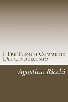 Paperback I Tre Tiranni Commedie Del Cinquecento [Italian] Book