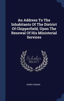 Hardcover An Address To The Inhabitants Of The District Of Chipperfield, Upon The Renewal Of His Ministerial Services Book