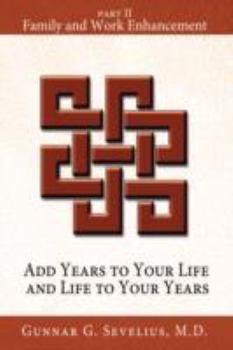 Paperback Add Years to Your Life and Life to Your Years: Part II, Family and Work Enhancement Book