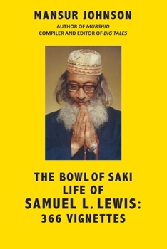 Paperback The Bowl of Saki Life of Samuel L. Lewis: 366 Vignettes Book