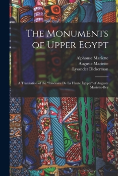 Paperback The Monuments of Upper Egypt: A Translation of the "Itinéraire De La Haute Égypte" of Auguste Mariette-Bey Book