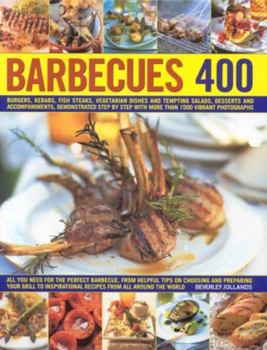 Hardcover 400 Barbecues: Sizzling Summer Recipes for Barbecues, Grills, Griddles, Marinades, Rubs, Sauces and Side Dishes, with More Than 1500 Book