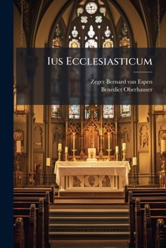 Paperback Ius Ecclesiasticum: In Epitomen Redactum A. D. P. Benedicto Oberhauser, J. U: D. ... Additis Brevibus Ss. Patrum Sentensiis ...... [Latin] Book