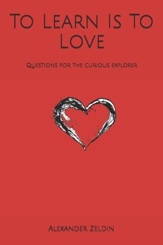 Paperback To Learn Is To Love: Questions for the curious explorer Book