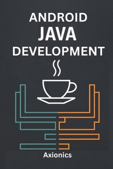 Android Development: Kotlin/Java, Jetpack, Room DB, Performance Tuning, and Security (Master Java: From Fundamentals to Enterprise)