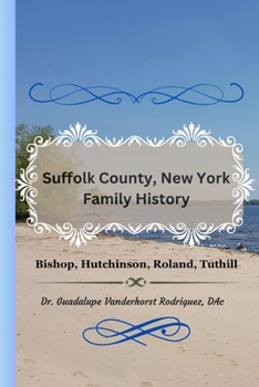 Paperback Suffolk County New York Family History: Bishop, Hutchingson, Rowland, and Tuthill Book