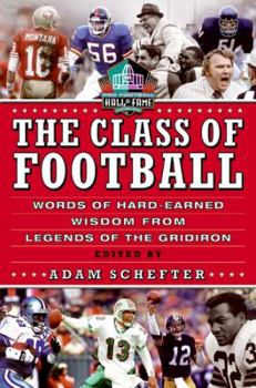 Hardcover The Class of Football: Words of Hard-Earned Wisdom from Legends of the Gridiron Book