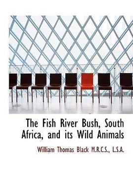 The Fish River Bush, South Africa, and Its Wild Animals