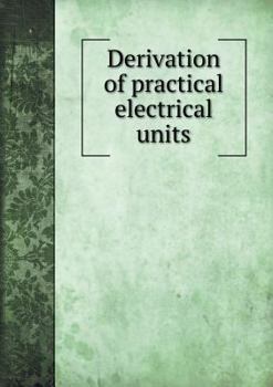 Paperback Derivation of practical electrical units Book