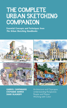 Paperback The Complete Urban Sketching Companion: Essential Concepts and Techniques from the Urban Sketching Handbooks--Architecture and Cityscapes, Understandi Book