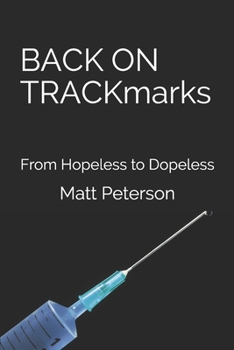 Paperback BACK ON TRACKmarks: From Hopeless to Dopeless Book