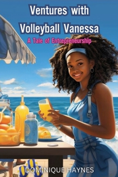 Paperback Ventures with Volleyball Vanessa: A Tale of Entrepreneurship Book