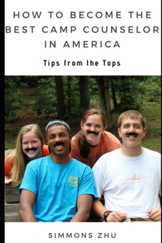 Paperback How To Become The Best Camp Counselor In America: Tips from the Tops Book