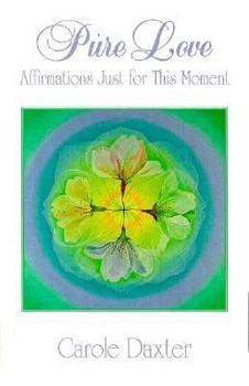 Paperback Pure Love: Affirmations Just for This Moment-- Book