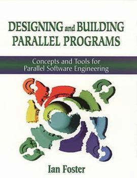 Paperback Designing and Building Parallel Programs: Concepts and Tools for Parallel Software Engineering Book