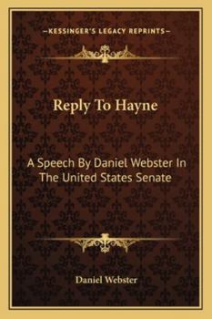 Paperback Reply To Hayne: A Speech By Daniel Webster In The United States Senate Book
