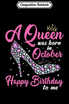 Composition Notebook: A Queens Are Born In October - October Girls For Birthday  Journal/Notebook Blank Lined Ruled 6x9 100 Pages