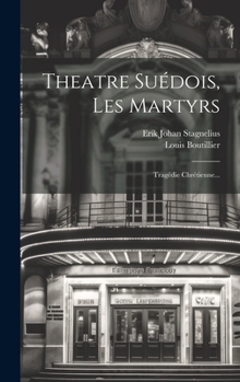 Hardcover Theatre Suédois, Les Martyrs: Tragédie Chrétienne... [French] Book