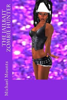 Paperback The Jailbait Zombie Hunter Book