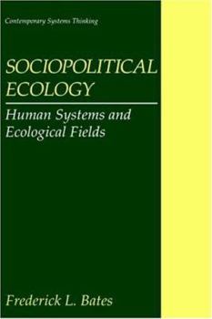 Hardcover Sociopolitical Ecology: Human Systems and Ecological Fields Book