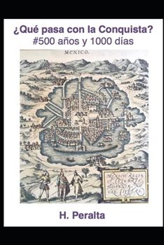 Paperback ¿Qué pasa con la Conquista? #500 años y 1000 días [Spanish] Book