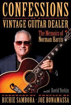 Hardcover Confessions of a Vintage Guitar Dealer: The Memoirs of Norman Harris Book