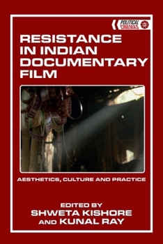 Hardcover Resistance in Indian Documentary Film: Aesthetics, Culture and Practice Book