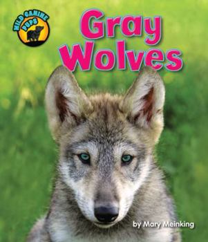 Gray Wolves - Book  of the Wild Canine Pups