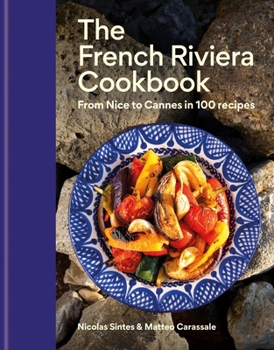 Hardcover The French Riviera Cookbook: From Nice to Cannes in 100 Recipes Book