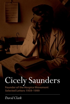 Hardcover Cicely Saunders - Founder of the Hospice Movement: Selected Letters 1959-1999 Book