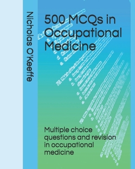 Paperback 500 MCQs in Occupational Medicine: Multiple choice questions and revision in occupational medicine Book