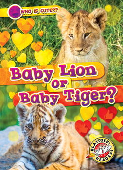 Library Binding Baby Lion or Baby Tiger? Book