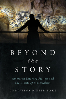 Hardcover Beyond the Story: American Literary Fiction and the Limits of Materialism Book