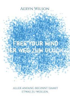 Paperback Free Your Mind - Der Weg zum Gl?ck [German] Book