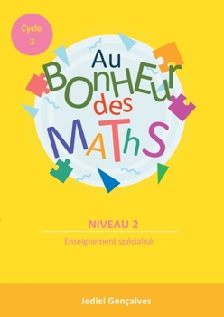 Paperback Au Bonheur des Maths - Cycle 2 Niveau 2: Méthodes pour les élèves en difficultés scolaires Cycle 2 [French] Book