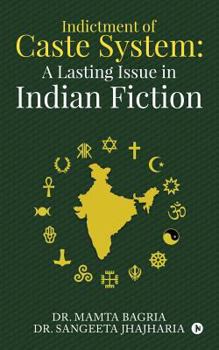 Paperback Indictment of Caste System: A Lasting Issue in Indian Fiction Book