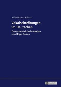 Paperback Vokalschreibungen im Deutschen: Eine graphotaktische Analyse einsilbiger Nomen [German] Book