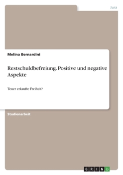 Paperback Restschuldbefreiung. Positive und negative Aspekte: Teuer erkaufte Freiheit? [German] Book
