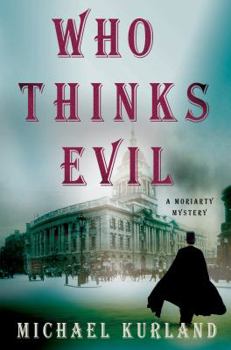 Who Thinks Evil: A Professor Moriarty Novel