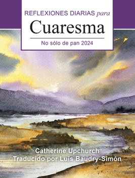 Paperback No Sólo de Pan: Reflexiones Diarias Para Cuaresma 2024 [Spanish] [Large Print] Book