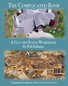 Paperback The Complicated Roof - a cut and stack workbook: Companion Guide to "A Roof Cutters Secrets" Book