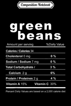Composition Notebook: Green Beans Funny Christmas Food Nutrition Facts  Journal/Notebook Blank Lined Ruled 6x9 100 Pages