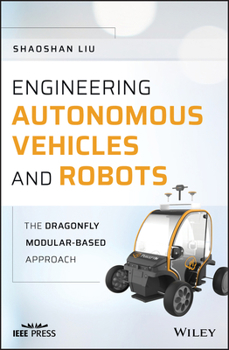 Hardcover Engineering Autonomous Vehicles and Robots: The Dragonfly Modular-Based Approach Book